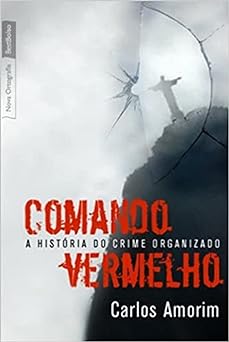 Comando Vermelho A Historia Sec Carlos Amorim